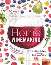 Home winemaking : the simple way to make delicious wine cover image