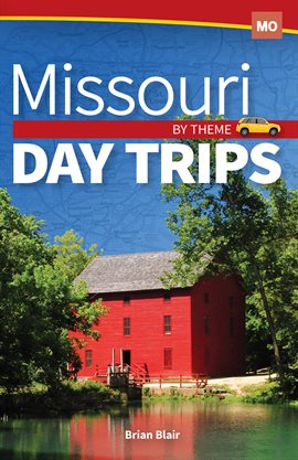 Cover image for Missouri Day Trips by Theme