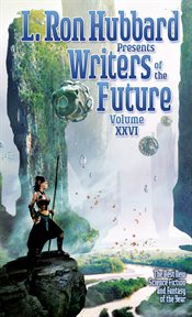 L. Ron Hubbard presents Writers of the future : the year's twelve best tales from the Writers of the Future international writers' program. Volume XXVI cover image