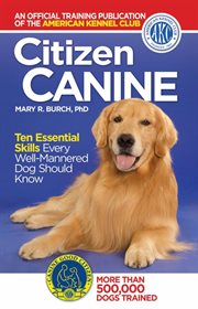 Citizen canine: ten essential skills every well-mannered dog should know cover image