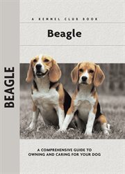 Beagle: a Comprehensive Guide to Owning and Caring for Your Dog cover image