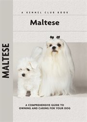 Maltese: a Comprehensive Guide to Owning and Caring for Your Dog cover image