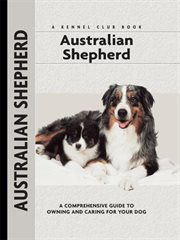 Australian Shepherd: a Comprehensive Guide to Owning and Caring for Your Dog cover image