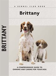 Brittany: a Comprehensive Guide to Owning and Caring for Your Dog cover image