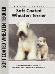 Soft coated wheaten terrier: [a comprehensive guide to owning and caring for your dog] cover image