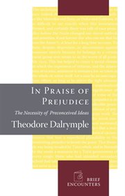 In Praise of Prejudice: the Necessity of Preconceived Ideas cover image