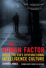 The human factor: inside the CIA's dysfunctional intelligence culture cover image