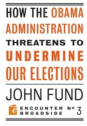 How the Obama administration threatens to undermine our elections cover image