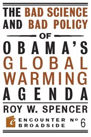 The bad science and bad policy of Obama's global warming agenda cover image