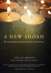A New Shoah: the Untold Story of Israel's Victims of Terrorism cover image