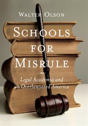 Schools for misrule: legal academia and an overlawyered America cover image