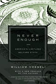 Never enough: America's limitless welfare state cover image