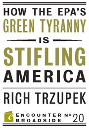 How the EPA's Green Tyranny is Stifling America cover image