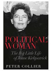 Political woman: the big little life of Jeane Kirkpatrick cover image