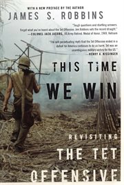 This Time We Win: Revisiting the Tet Offensive cover image