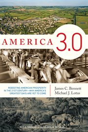 America 3.0: rebooting American prosperity in the 21st century : why America's greatest days are yet to come cover image