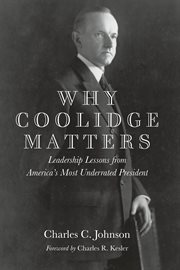 Why Coolidge matters: leadership lessons from America's most underrated president cover image