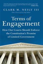 Terms of engagement: how our courts should enforce the Constitution's promise of limited government cover image