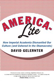 America-lite: how imperial academia dismantled our culture (and ushered in the Obamacrats) cover image
