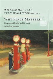 Why place matters: geography, identity, and civic life in modern America cover image