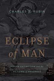 Eclipse of man: human extinction and the meaning of progress cover image