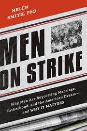 Men on Strike: Why Men Are Boycotting Marriage, Fatherhood, and the American Dream - and Why It Matters cover image