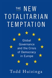 The new totalitarian temptation: global governance and the crisis of democracy in Europe cover image