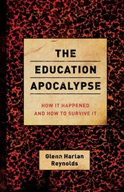 The education apocalypse: how it happened and how to survive it cover image