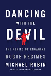Dancing with the devil: the perils of engaging rogue regimes cover image