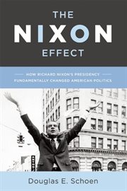 The Nixon effect: how his presidency has changed American politics cover image