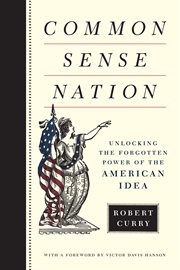 Common sense nation: unlocking the forgotten power of the American idea cover image