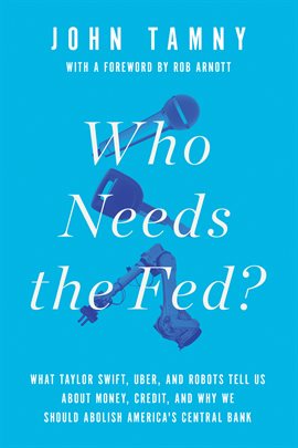 Cover image for Who Needs The Fed?
