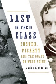 Last in their class: Custer, Pickett and the goats of West Point cover image