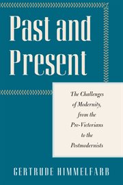 Past and present : the challenges of modernity, from the Pre-Victorians to the Postmodernists cover image
