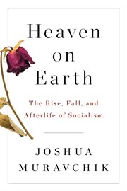 Heaven on Earth : the rise and fall of socialism cover image