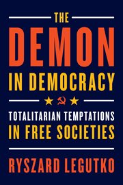 The demon in democracy : totalitarian temptations in free societies cover image
