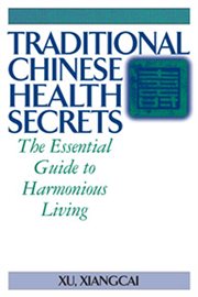 Traditional Chinese health secrets : the essential guide to harmonious living cover image
