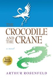 The crocodile and the crane. A Novel of Immortality and Apocalypse cover image