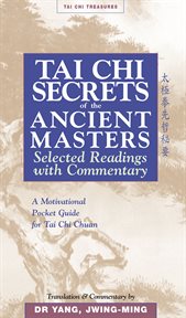 Tai chi secrets ancient masters. Selected Readings from the Masters cover image
