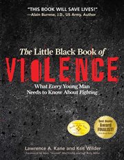 The little black book of violence : what every young man needs to know about fighting cover image