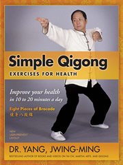 Simple qigong exercises for health : improve your health in 10 to 20 minutes a day : the eight pieces of brocade cover image