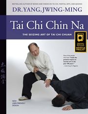 Tai Chi Chin Na : the Seizing Art of Tai Chi Chuan cover image