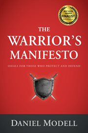 The warrior's manifesto : ideas for those who protect and defend cover image