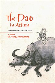 The dao in action : inspired tales for life cover image
