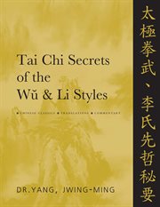 Tai chi secrets of the wu & li styles. Chinese Classics, Translations, Commentary cover image