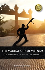 The martial arts of vietnam. An Overview of History and Styles cover image