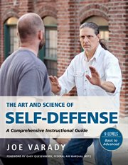 The art and science of self-defense : a comprehensive instructional guide cover image