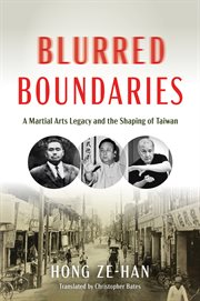 Blurred Boundaries : A Martial Arts Legacy and the Shaping of Taiwan cover image