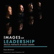 Images of leadership. Biblical Portraits of Godly Leaders cover image