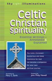 Celtic christian spirituality. Essential Writings Annotated & Explained cover image